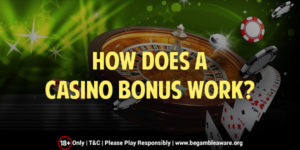 How Does A Casino Bonus Work?