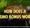 How Does A Casino Bonus Work?