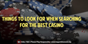 Things To Consider For Finding The Best Casino