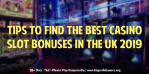 Tips to Find the Best Casino Slot Bonuses in the UK 