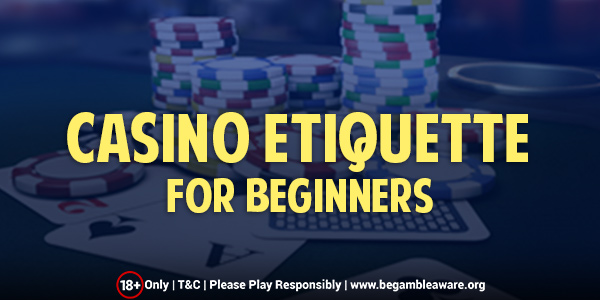 Casino Etiquette for Beginners