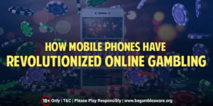 How Mobile Phones Have Changed Online Gambling