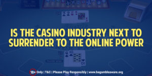 Is the Casino Industry Next in Line to Get Subsumed Into the Online World?