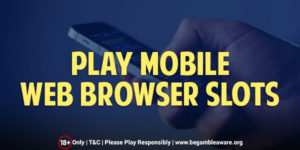 How to Play Mobile Web Browser Slots?