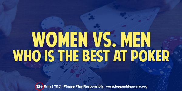 Who Is Better At Poker? Men Or Women?