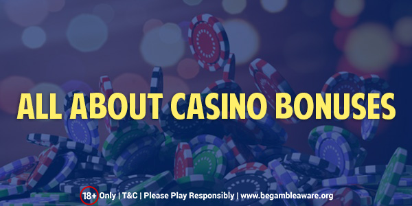 Everything You Need to Know About Casino Bonuses!