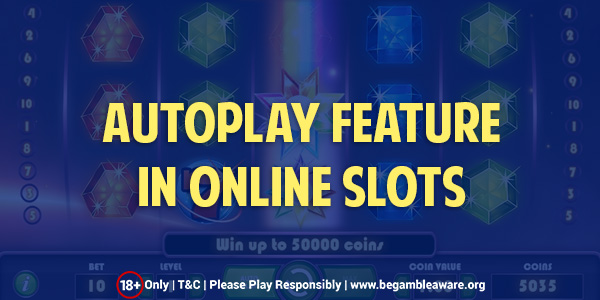 Play Online Slots with the Autoplay Feature