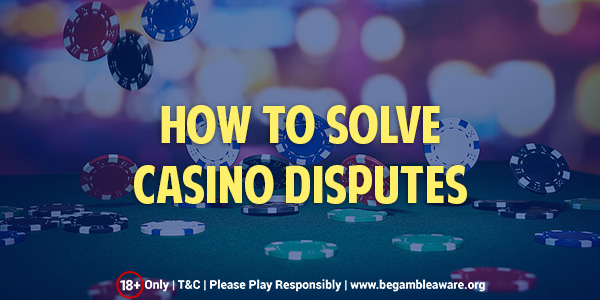 Guide to Solve Casino Disputes