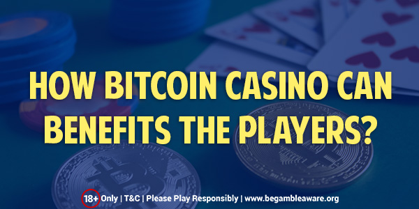 Bitcoin Casino and Their Benefits to the Online Gamblers
