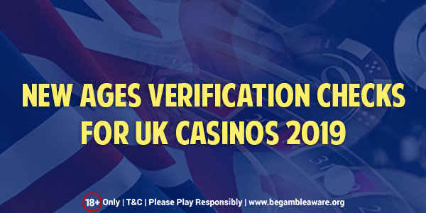 Things To Know About The New Age Verification Checks In UK Casinos 2019