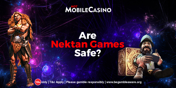 Is It Safe to Play Nektan Casino Games? Find out at Hot Mobile Casino