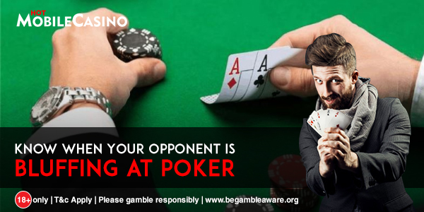 How to Know When Your Opponent is Bluffing at Poker?