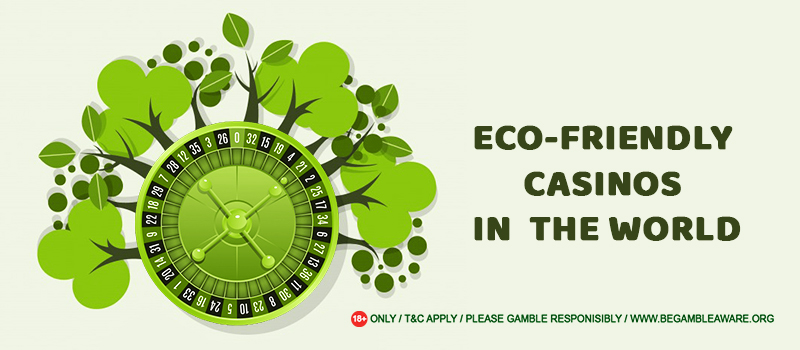 Top 8 Eco-Friendly Casinos in the World