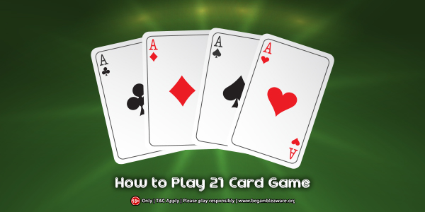Learn Everything About How to Play 21 Card Game