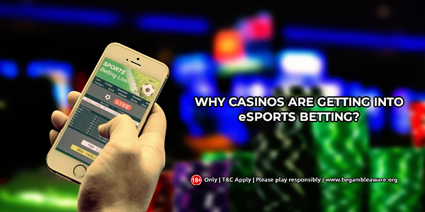 Know The Reason behind why Casinos getting into esports