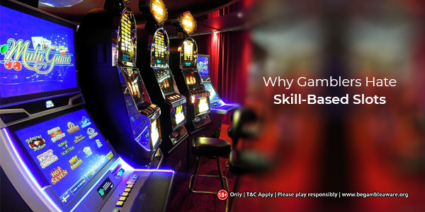 7 Reasons Why Most Gamblers Don’t Prefer Skill-based Slots